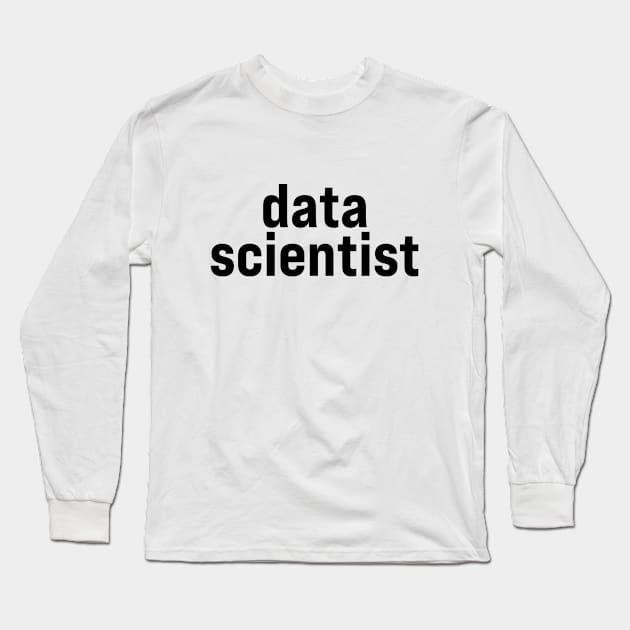 Data Scientist Long Sleeve T-Shirt by ElizAlahverdianDesigns